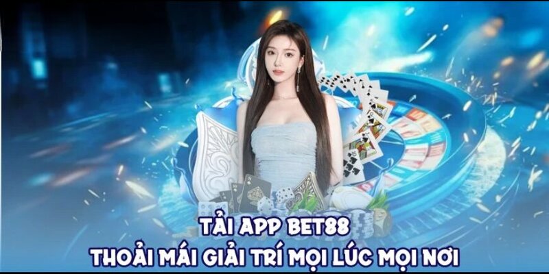 Tải app bet88 thoải mái giải trí