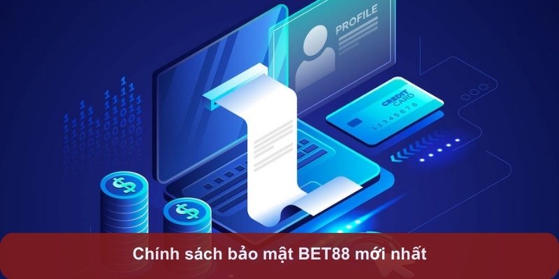 Chính sách bảo mật BET88 mới nhất